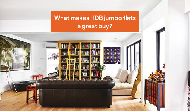 5 Reasons Why You Should Buy a HDB Jumbo Flat