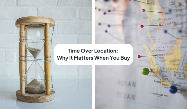 Time Over Location Why It Matters When You Buy
