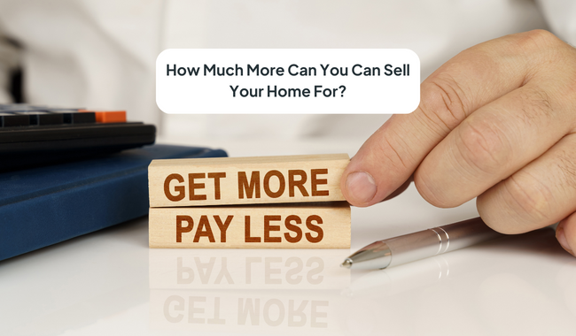 How Much More Can You Can Sell Your Home For