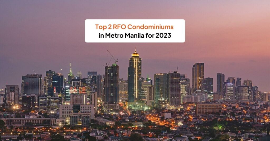 Top 2 RFO Condominiums in Metro Manila 2023