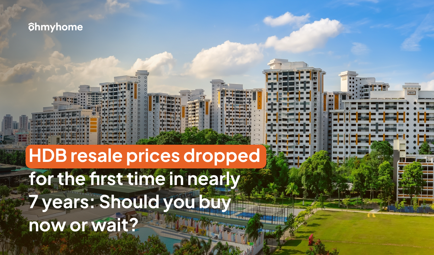 HDB Resale Prices Dropped in Q1 of 2026: Buy Now or Wait?